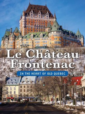 cover image of The Château Frontenac/In the Heart of Old Quebec
